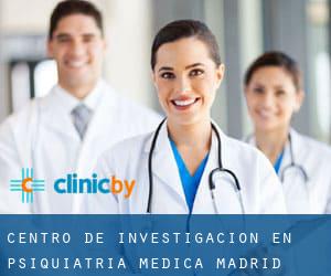 Centro de Investigacion EN Psiquiatria Medica (Madrid)